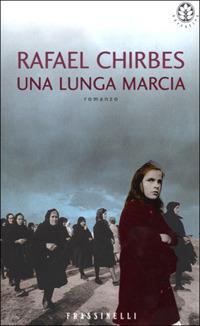 Una lunga marcia - Rafael Chirbes - Libro Sperling & Kupfer 2001, Frassinelli narrativa straniera | Libraccio.it
