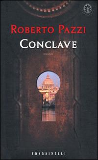 Conclave - Roberto Pazzi - Libro Sperling & Kupfer 2001, Frassinelli narrativa italiana | Libraccio.it
