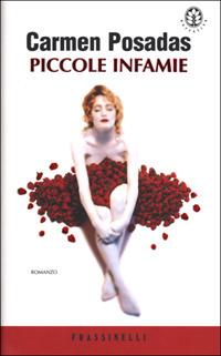 Piccole infamie - Carmen Posadas - Libro Sperling & Kupfer 2001, Frassinelli narrativa straniera | Libraccio.it