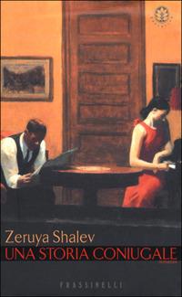 Una storia coniugale - Zeruya Shalev - Libro Sperling & Kupfer 2001, Frassinelli narrativa straniera | Libraccio.it