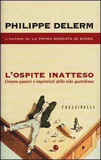 L' ospite inatteso - Philippe Delerm - Libro Sperling & Kupfer 2001, Frassinelli narrativa straniera | Libraccio.it