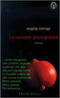 La nouvelle pornographie - Marie Nimier - Libro Sperling & Kupfer 2001, Frassinelli narrativa straniera | Libraccio.it