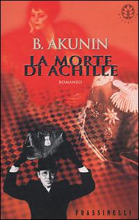 La morte di Achille - Boris Akunin - Libro Sperling & Kupfer 2001, Frassinelli narrativa straniera | Libraccio.it