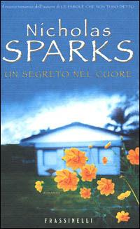 Un segreto nel cuore - Nicholas Sparks - Libro Sperling & Kupfer 2001, Frassinelli narrativa straniera | Libraccio.it