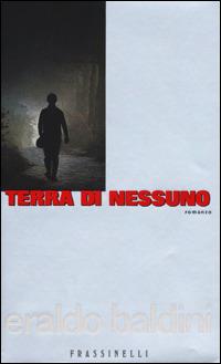 Terra di nessuno - Eraldo Baldini - Libro Sperling & Kupfer 2001, Frassinelli narrativa italiana | Libraccio.it