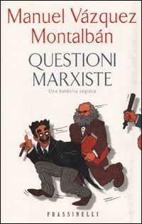 Questioni marxiste - Manuel Vázquez Montalbán - Libro Sperling & Kupfer 2001, Frassinelli narrativa straniera | Libraccio.it