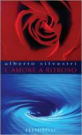L' amore a ritroso - Alberto Silvestri - Libro Sperling & Kupfer 2001, Frassinelli narrativa italiana | Libraccio.it