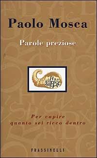 Parole preziose - Paolo Mosca - Libro Sperling & Kupfer 2001, Frassinelli narrativa italiana | Libraccio.it