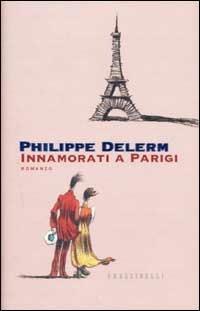 Innamorati a Parigi - Philippe Delerm - Libro Sperling & Kupfer 2002, Frassinelli narrativa straniera | Libraccio.it