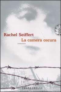 La camera oscura - Rachel Seiffert - Libro Sperling & Kupfer 2003, Frassinelli narrativa straniera | Libraccio.it