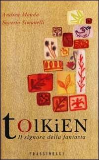 Tolkien. Il signore della fantasia - Andrea Monda, Saverio Simonelli - Libro Sperling & Kupfer 2002, Frassinelli narrativa straniera | Libraccio.it