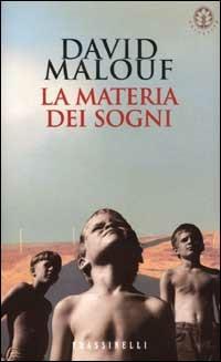 La materia dei sogni - David Malouf - Libro Sperling & Kupfer 2002, Frassinelli narrativa straniera | Libraccio.it