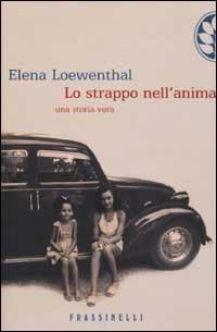 Lo strappo nell'anima - Elena Loewenthal - Libro Sperling & Kupfer 2002, Frassinelli narrativa italiana | Libraccio.it