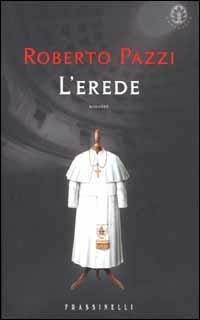 L' erede - Roberto Pazzi - Libro Sperling & Kupfer 2002, Frassinelli narrativa italiana | Libraccio.it