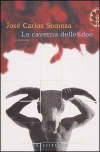 La caverna delle idee - José Carlos Somoza - Libro Sperling & Kupfer 2002, Frassinelli narrativa straniera | Libraccio.it