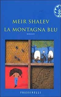 La montagna blu - Meir Shalev - Libro Sperling & Kupfer 2002, Frassinelli narrativa straniera | Libraccio.it
