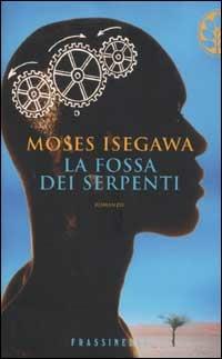 La fossa dei serpenti - Moses Isegawa - Libro Sperling & Kupfer 2002, Frassinelli narrativa straniera | Libraccio.it