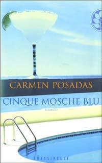 Cinque mosche blu - Carmen Posadas - Libro Sperling & Kupfer 2003, Frassinelli narrativa straniera | Libraccio.it
