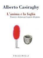 L' anima e la foglia. Pensieri e aforismi per la quiete del giorno
