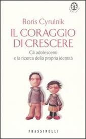 Il coraggio di crescere. Gli adolescenti e la ricerca della propria identità