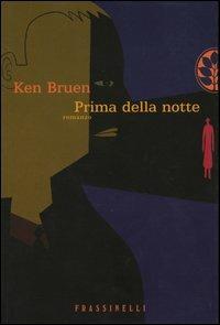 Prima della notte - Ken Bruen - Libro Sperling & Kupfer 2004, Frassinelli narrativa straniera | Libraccio.it