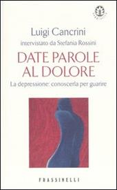 Date parole al dolore. La depressione: conoscerla per guarire