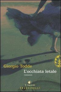L'occhiata letale - Giorgio Todde - Libro Sperling & Kupfer 2004, Frassinelli narrativa italiana | Libraccio.it