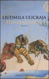 Funeral party - Ljudmila Ulickaja - Libro Sperling & Kupfer 2004, Frassinelli narrativa straniera | Libraccio.it