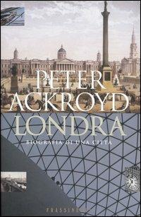Londra - Peter Ackroyd - Libro Sperling & Kupfer 2004, Frassinelli narrativa straniera | Libraccio.it