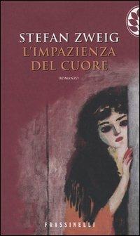L' impazienza del cuore - Stefan Zweig - Libro Sperling & Kupfer 2004, Frassinelli narrativa straniera | Libraccio.it
