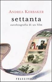 Settanta. Autobiografia di un film