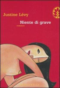 Niente di grave - Justine Lévy - Libro Sperling & Kupfer 2005, Frassinelli narrativa straniera | Libraccio.it