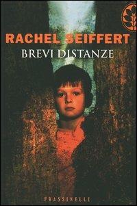 Brevi distanze - Rachel Seiffert - Libro Sperling & Kupfer 2006, Frassinelli narrativa straniera | Libraccio.it