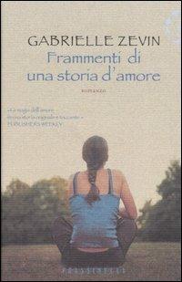 Frammenti di una storia d'amore - Gabrielle Zevin - Libro Sperling & Kupfer 2005, Frassinelli narrativa straniera | Libraccio.it