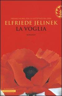 La voglia - Elfriede Jelinek - Libro Sperling & Kupfer 2004, Frassinelli narrativa straniera | Libraccio.it