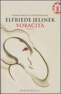 Avidità - Elfriede Jelinek - Libro Sperling & Kupfer 2005, Frassinelli narrativa straniera | Libraccio.it