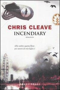 Incendiary - Chris Cleave - Libro Sperling & Kupfer 2005, Frassinelli narrativa straniera | Libraccio.it