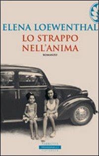 Lo strappo nell'anima - Elena Loewenthal - Libro Sperling & Kupfer 2005, Frassinelli narrativa straniera | Libraccio.it