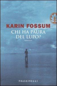 Chi ha paura del lupo? - Karin Fossum - Libro Sperling & Kupfer 2005, Frassinelli narrativa straniera | Libraccio.it