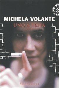 Uno a testa - Michela Volante - Libro Sperling & Kupfer 2006, Frassinelli narrativa italiana | Libraccio.it