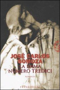 La dama numero tredici - José Carlos Somoza - Libro Sperling & Kupfer 2006, Frassinelli narrativa straniera | Libraccio.it