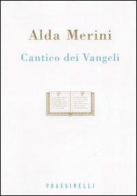 Cantico dei Vangeli - Alda Merini - Libro Sperling & Kupfer 2006, Frassinelli narrativa italiana | Libraccio.it