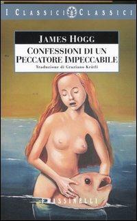 Confessioni di un peccatore impeccabile - James Hogg - Libro Sperling & Kupfer 2006, Frassinelli narrativa straniera | Libraccio.it