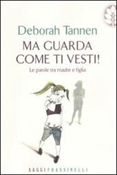 Ma guarda come ti vesti! Le parole tra madre e figlia