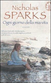 Ogni giorno della mia vita - Nicholas Sparks - Libro Sperling & Kupfer 2006, Frassinelli narrativa straniera | Libraccio.it