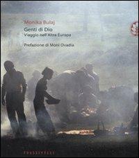 Genti di Dio. Viaggio nell'altra Europa - Monika Bulaj - Libro Sperling & Kupfer 2008, Frassinelli narrativa italiana | Libraccio.it