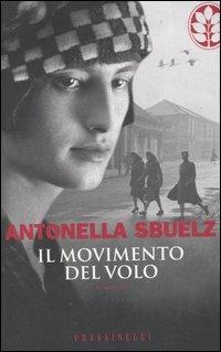 Il movimento del volo - Antonella Sbuelz Carignani - Libro Sperling & Kupfer 2007, Frassinelli narrativa straniera | Libraccio.it