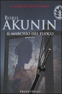 Il marchio del fuoco. Le inchieste dell'ispettore Fandorin - Boris Akunin - Libro Sperling & Kupfer 2007, Frassinelli narrativa straniera | Libraccio.it