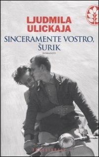 Sinceramente vostro, Surik - Ludmila Ulitskaya - Libro Sperling & Kupfer 2007, Frassinelli narrativa straniera | Libraccio.it