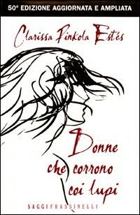 Donne che corrono coi lupi - Clarissa Pinkola Estés - Libro Sperling & Kupfer 2007, Frassinelli narrativa straniera | Libraccio.it
